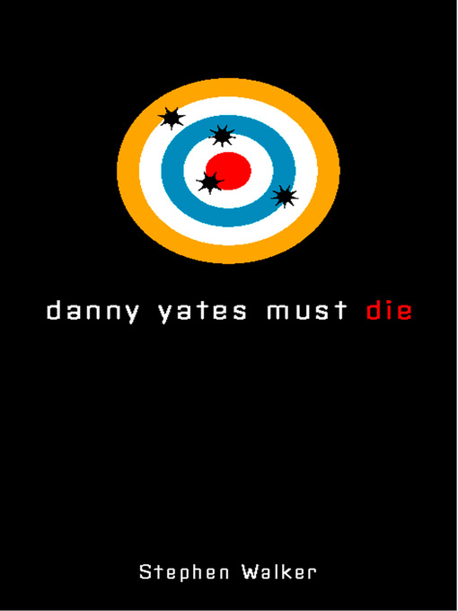 Title details for Danny Yates Must Die by Stephen Walker - Available